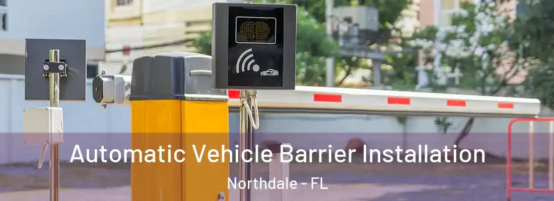  Automatic Vehicle Barrier Installation Northdale - FL