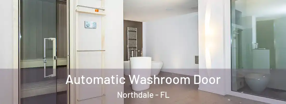  Automatic Washroom Door Northdale - FL