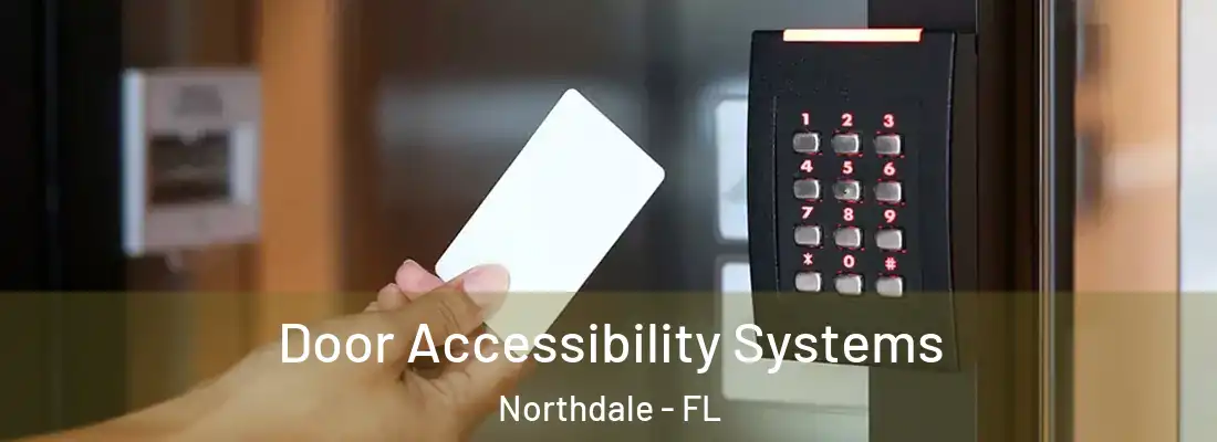  Door Accessibility Systems Northdale - FL