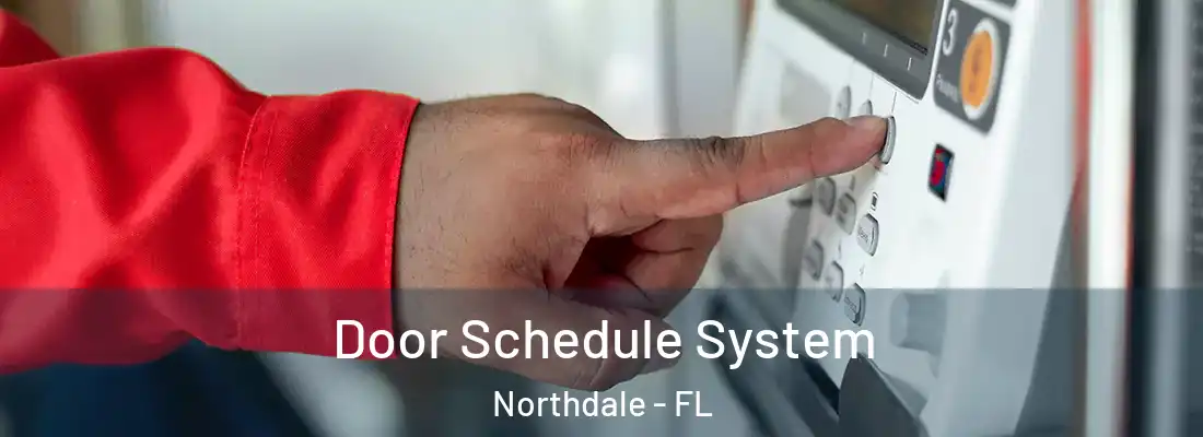  Door Schedule System Northdale - FL