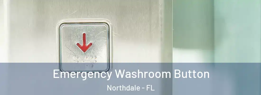  Emergency Washroom Button Northdale - FL