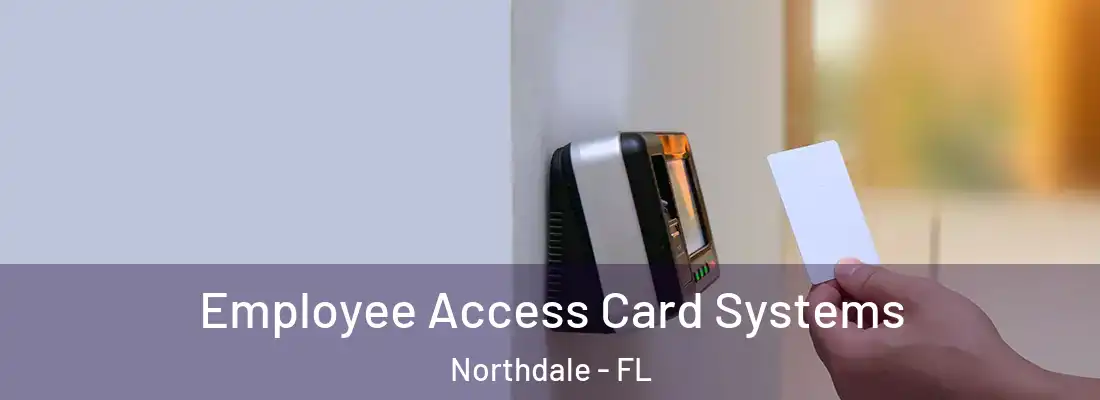  Employee Access Card Systems Northdale - FL