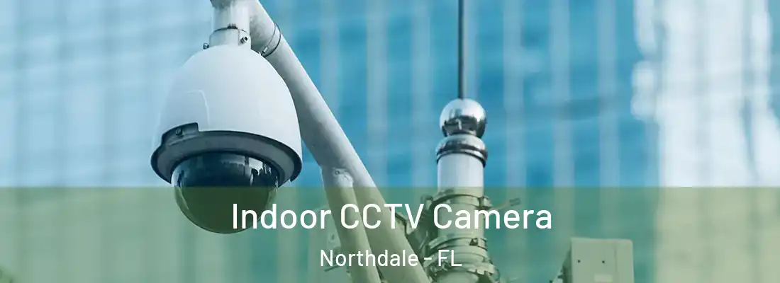  Indoor CCTV Camera Northdale - FL