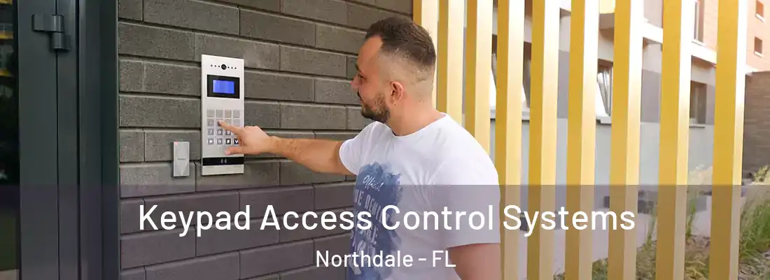 Keypad Access Control Systems Northdale - FL