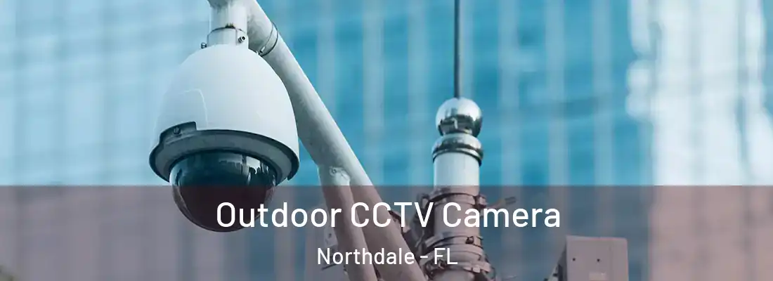  Outdoor CCTV Camera Northdale - FL