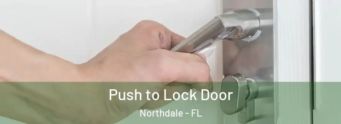  Push to Lock Door Northdale - FL
