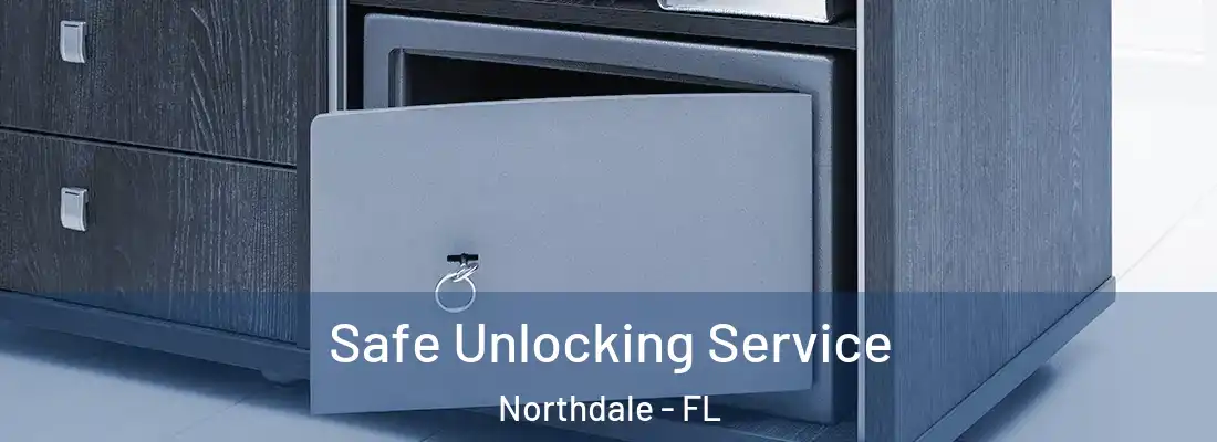  Safe Unlocking Service Northdale - FL