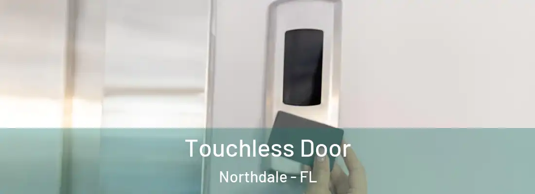  Touchless Door Northdale - FL